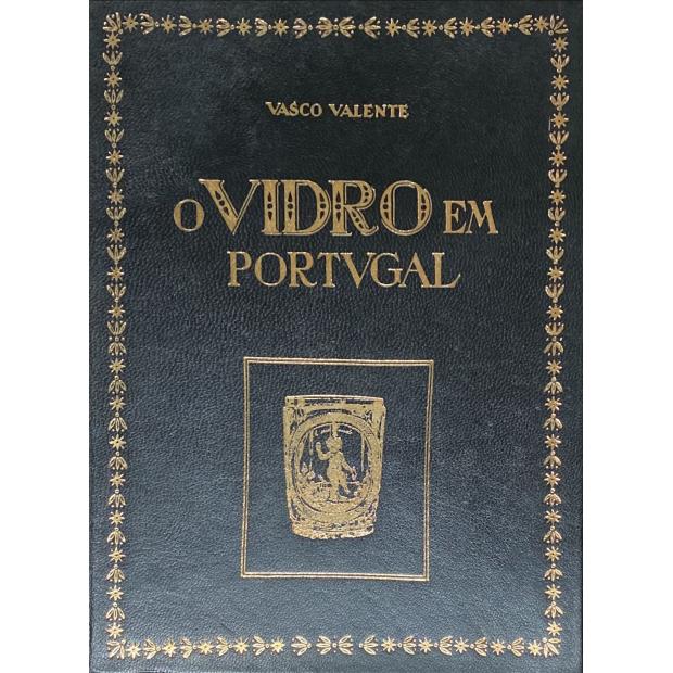 VALENTE, Vasco. - O VIDRO EM PORTUGAL.