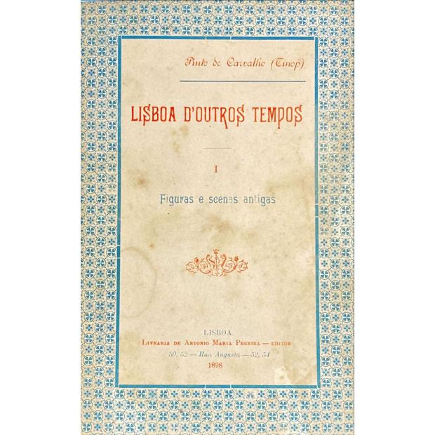 CARVALHO (TINOP), João Pinto de. - LISBOA D'OUTROS TEMPOS. I - Figuras e Scenas Antigas. II - Os Cafés.