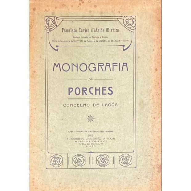 OLIVEIRA, Francisco Xavier de Ataíde. - MONOGRAFIA DE PORCHES. Concelho de Lagoa. 