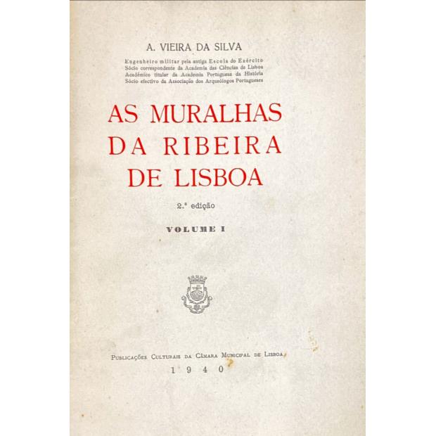 SILVA, A. Vieira da. - AS MURALHAS DA RIBEIRA DE LISBOA. Volume I (e Volume II). 