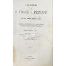 RIBEIRO, Manuel Ferreira. - A PROVINCIA DE S. TOMÉ E PRINCIPE E SUAS DEPENDENCIAS OU a salubridade e insalubridade das Províncias do Brazil, das Colonias de Portugal e de outras Nações da Europa. 