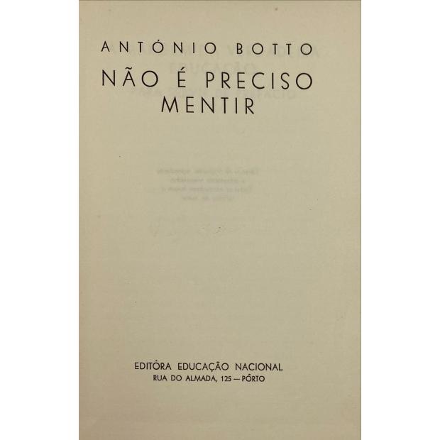 BOTTO, António. - NÃO É PRECISO MENTIR. 