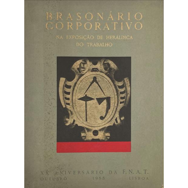 BRASONÁRIO CORPORATIVO na Exposição Heráldica do Trabalho. XX Aniversario da F.N.A.T. Outubro 1955. 