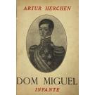 HERCHEN, Artur. - DOM MIGUEL INFANTE. Versão portuguesa de D. João D'Almeida (Lavradio), com um prefácio de João de Ameal. 