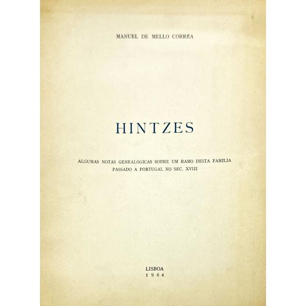 CORRÊA, Manuel de Mello. - HINTZES. Algumas notas genealógicas sobre um ramo desta família passado a Portugal no séc. XVIII. 