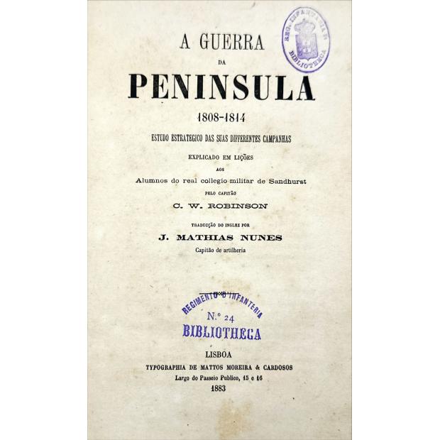 ROBINSON, C.W. - A GUERRA NA PENINSULA. 1808-1814. 