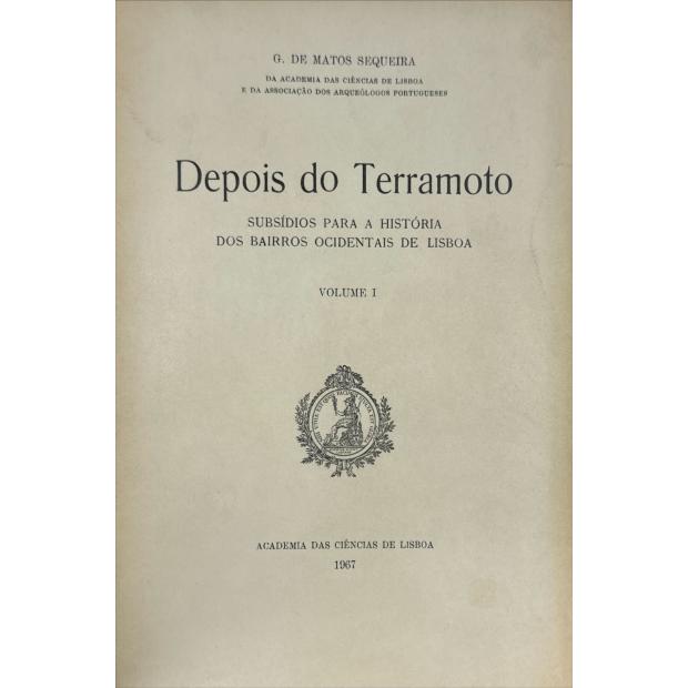 SEQUEIRA, Gustavo de Matos. - DEPOIS DO TERRAMOTO. Subsídios para a História dos Bairros Ocidentais de Lisboa. 