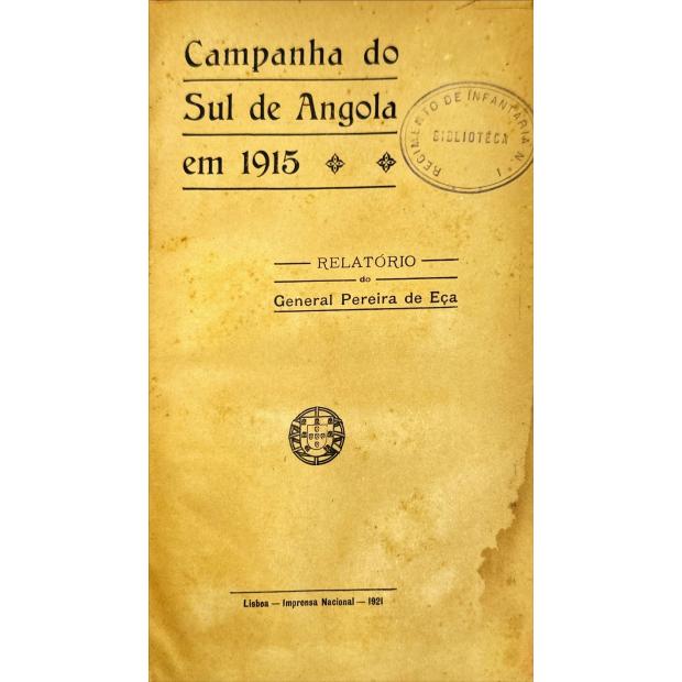 EÇA, General Pereira de. - A CAMPANHA DO SUL DE ANGOLA EM 1915. Relatório. 