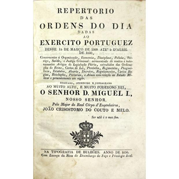 MELO, João Crisostomo do Couto e. - REPERTORIO DAS ORDENS DO DIA DADAS AO EXERCITO PORTUGUEZ DESDE 15 DE MARÇO DE 1809 ATÉ 5 D'ABRIL DE 1830... 