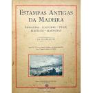 NASCIMENTO, João Cabral do. - ESTAMPAS ANTIGAS DA MADEIRA. Paisagem. Costumes. Traje. Edifícios. Marinhas. 224 ilustrações. Introdução e texto de... Junto com: ESTAMPAS ANTIGAS DE PAISAGEM E COSTUMES DA MADEIRA.
