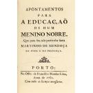 PROENÇA, Martinho de Mendoça de Pina e de. - APONTAMENTOS PARA A EDUCAÇAÕ DE HUM MENINO NOBRE, Que para seu uso particular fazia. 