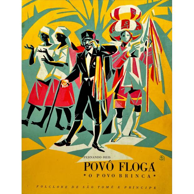 REIS, Fernando. - PÔVÔ FLOGÁ. O Povo Brinca. Folclore de São Tomé e Principe. 