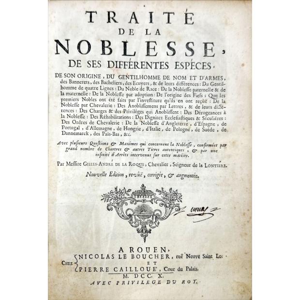 ROQUE, Gilles André de la. - TRAITÉ DE LA NOBLESSE, DE SES DIFFÉRENTES ESPÉCES, de son origine, du gentilhome de nom et d'armes... 