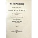 MIGUEL, Fr. Jacinto de. - MOSTEIRO DE BELEM. Relação da insigne e Real Casa de Santa Maria de Belem. Recensão publicada e accrescentada de notas e bibliographia por Martinho Augusto Ferreira da Fonseca. 