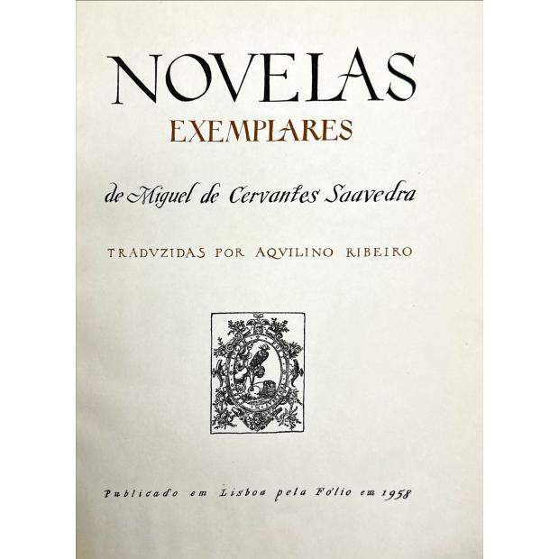 SAAVEDRA, Miguel de Cervantes. - NOVELAS EXEMPLARES DE... Tradvzidas por Aqvilino Ribeiro. 