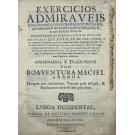 ARANHA, Boaventura Maciel. - EXERCICIOS ADMIRAVEIS para os dias de recolhimento interior, que costumão, & devem ter as pessoas Religiosas, & as que desejaõ salvarse...