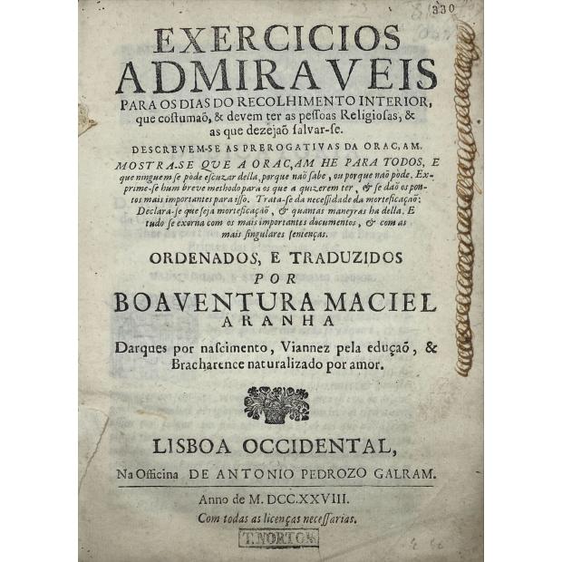 ARANHA, Boaventura Maciel. - EXERCICIOS ADMIRAVEIS para os dias de recolhimento interior, que costumão, & devem ter as pessoas Religiosas, & as que desejaõ salvarse...