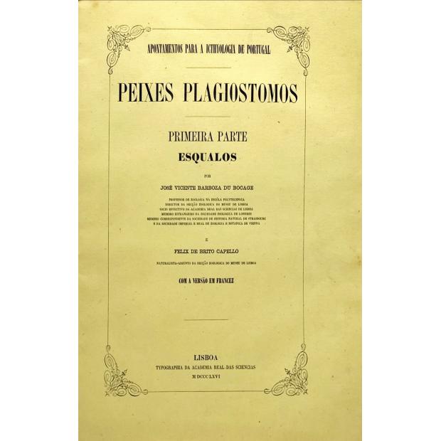 BOCAGE E FELIX DE BRITO CAPELLO, J. V. Barboza du. - PEIXES PLAGIOSTOMOS. Primeira Parte - Esqualos. 
