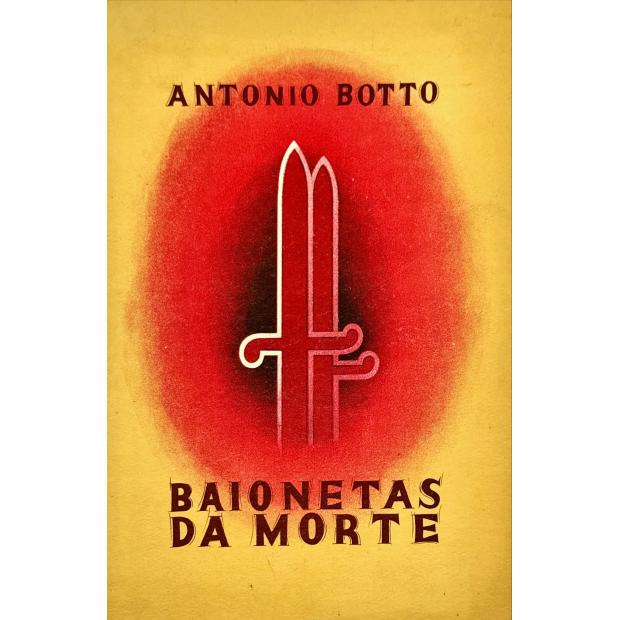 BOTTO, António. - BAIONETAS DA MORTE. 