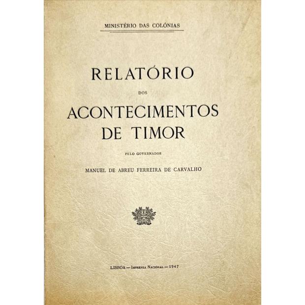 CARVALHO, Manuel de Abreu Ferreira de. - RELATÓRIO DOS ACONTECIMENTOS DE TIMOR 