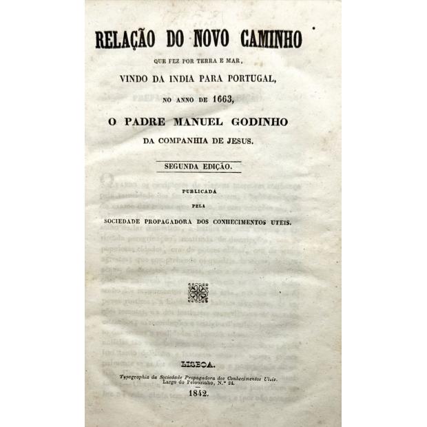 GODINHO, Padre Manuel. - RELAÇÃO DO NOVO CAMINHO QUE FÊZ POR TERRA E MAR VINDO DA INDIA PARA PORTUGAL, NO ANO DE 1633.