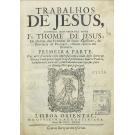 JESUS, Frei Thomé de. - TRABALHOS DE JESUS, COMPOSTOS PELO VENERAVEL PADRE ... Da Ordem dos Eremitas de Santo Agostinho, da Provincia de Portugal, estando cattivo em Berberia. Primeira parte (e segunda parte).