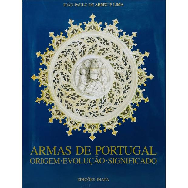 LIMA, João Paulo de Abreu e. - ARMAS DE PORTUGAL. Origem. Evolução. Significado. 
