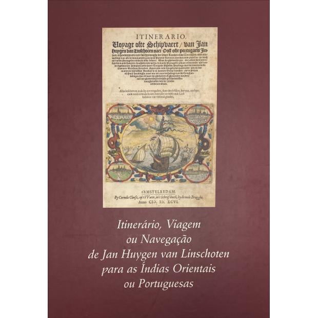 LINSCHOTEN, Jan Huygen van. - ITINERÁRIO, VIAGEM OU NAVEGAÇÃO PARA AS INDIAS ORIENTAIS OU PORTUGUESAS. Edição preparada por Arie Pos e Rui Manuel Loureiro. 