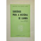 LOBO, Manuel da Costa. - SUBSIDIOS PARA A HISTÓRIA DE LUANDA.