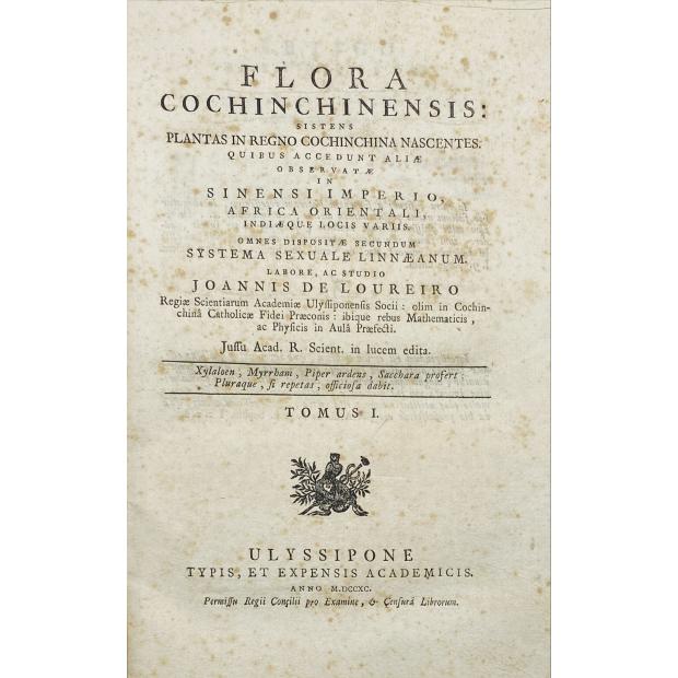 LOUREIRO, João de. - FLORA COCHINCHINENSIS: SISTENS PLANTAS IN REGNO COCHINCHINA NASCENTES. QUIBUS ACCEDUNT ALIAE OBSERVATIJ IN SINENSI IMPERIO, AFRICA ORIENTALI, INDIIJQUE LOCIS VARIIS. Tomo I (e II)