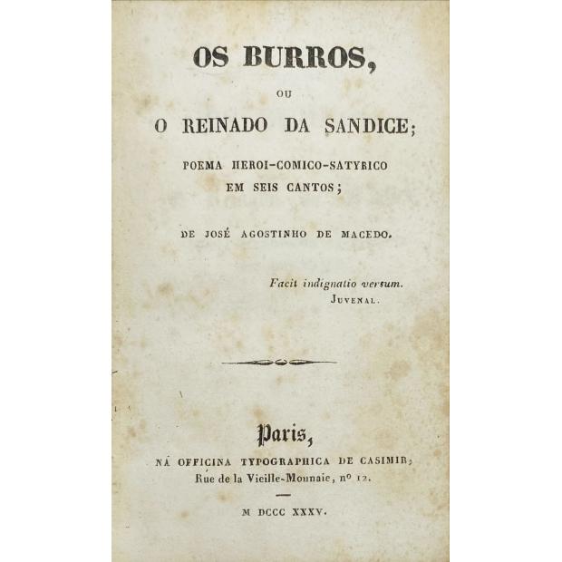 MACEDO, José Agostinho de. - OS BURROS OU O REINADO DA SANDICE; Poema herói cómico-satyrico em seis cantos. 