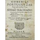 MACHADO, Simão. - COMEDIAS PORTUGUEZAS Feytas pelo excellente Poeta... 