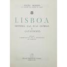 MARTINS, Rocha. - LISBOA. História das suas glórias e catástrofes. Edição comemorativa do 8º Centenário da Capital. Vol. I (e II). 