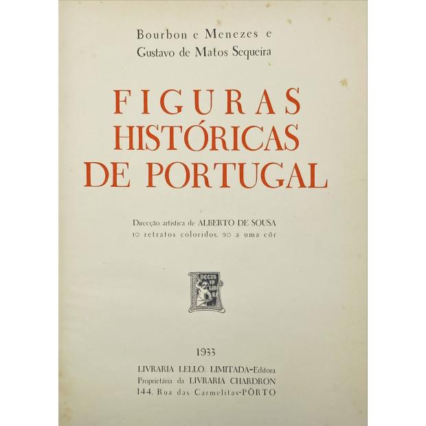 MENEZES E GUSTAVO DE MATOS SEQUEIRA, Bourbon de. - FIGURAS HISTÓRICAS DE PORTUGAL. Direção artística de Alberto de Sousa.