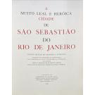 MUITO (A) LEAL E HERÓICA CIDADE DE SÃO SEBASTIÃO DO RIO DE JANEIRO. Quatro séculos de expansão e evolução. 
