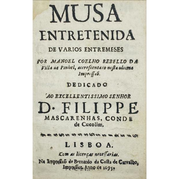 REBELLO, Manoel Coelho. - MUSA ENTRETENIDA DE VARIOS ENTREMESES. 