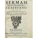 RIBEIRO, Fr. Antonio. - SERMAM DO PATRIARCHA S. CAYETANO pregou-o no ultimo dia do Triduo de sua Festa, do anno 1674. 