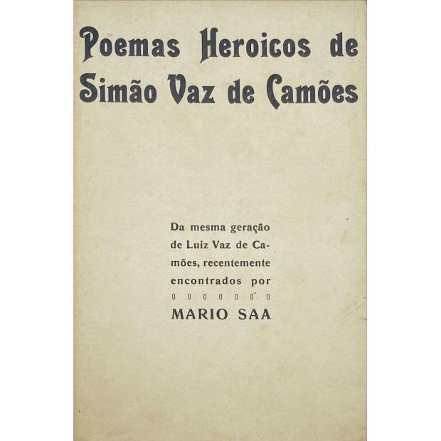 SAA, Mário. - POEMAS HEROICOS DE SIMÃO VAZ DE CAMÕES. Da mesma geração de Luiz Vaz de Camões, cantor dos 