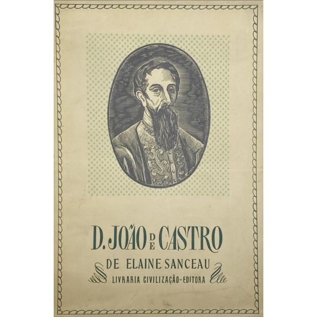SANCEAU, Elaine. - D. JOÃO DE CASTRO. Tradução do inglês por António Álvaro Dória. Revista pela autora. 