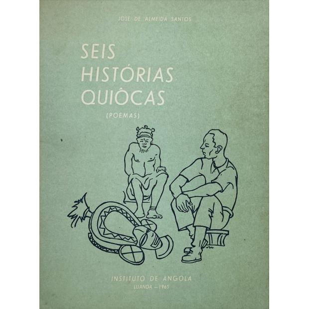 SANTOS, José de Almeida. - SEIS HISTÓRIAS QUIÔCAS. Poemas de... Ilustrações de José Redinha.
