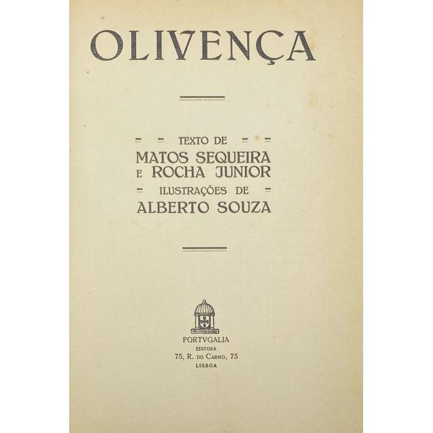 SEQUEIRA E ROCHA JUNIOR, Matos. - OLIVENÇA. Texto de... Ilustrações de Alberto Souza. 