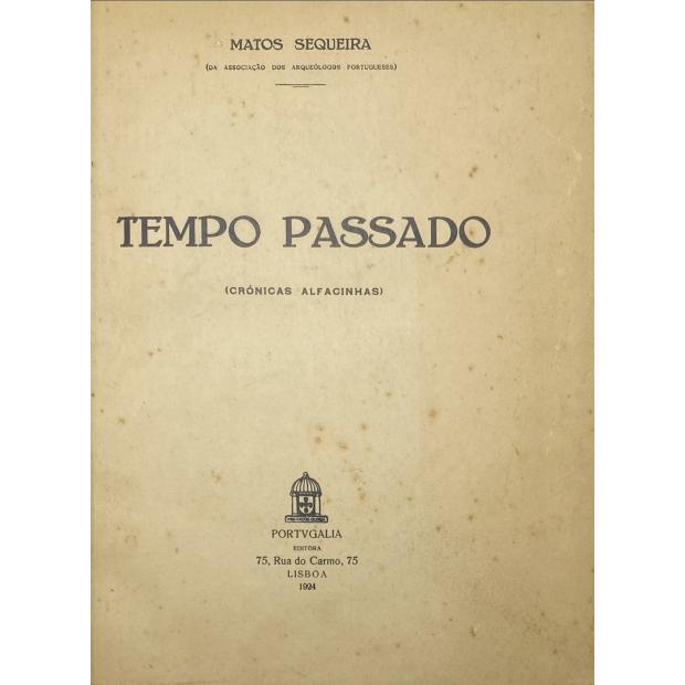 SEQUEIRA, Matos. - TEMPO PASSADO. (Crónicas alfacinhas). 