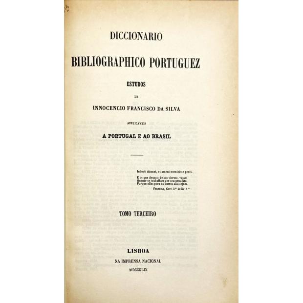 SILVA, Inocêncio Francisco da. - DICCIONARIO BIBLIOGRAPHICO PORTUGUEZ. Estudos de... Applicaveis a Portugal e ao Brasil. Tomo I (ao Tomo XXII + Aditamentos ao Dicionário Bibliográfico Português 1927, por Martinho da Fonseca e Guia Bibliográfica por Ernesto Soares, 1958). 
