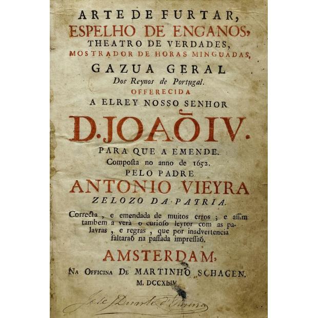 VIEIRA, Padre António. - ARTE DE FURTAR, ESPELHO DE ENGANOS, THEATRO DE VERDADE, MOSTRADOR DE HORAS MINGUADAS, GAZUA GERAL Dos Reynos de Portugal.