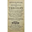 VIRGILIO. - AS ECLOGAS E GEORGICAS DE VERGILIO, PRIMEIRA PARTE DAS suas obras, traduzidas de Latim em verso solto Portuguez.