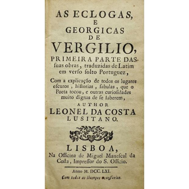 VIRGILIO. - AS ECLOGAS E GEORGICAS DE VERGILIO, PRIMEIRA PARTE DAS suas obras, traduzidas de Latim em verso solto Portuguez.