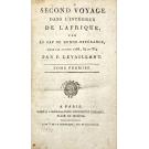 VAILLANT, François Le. - VOYAGE DE MONSIEUR LE VAILLANT DANS L'INTÉRIEUR DE L'AFRIQUE, par Le Cap de Bonne-Espérance dans les Annés 1780, 81, 82, 83, 84 & 85. Tome I (e II). SECOND VOYAGE DANS L’INTÉRIEUR DE L’AFRIQUE par le Cap de Bonne-Espérance, dans les Années 1783, 84 et 85. Tomes I (ao III).