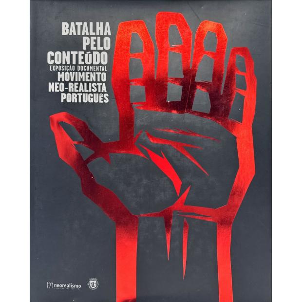 BATALHA PELO CONTEÚDO. Exposição documental do movimento neo-realista português. 