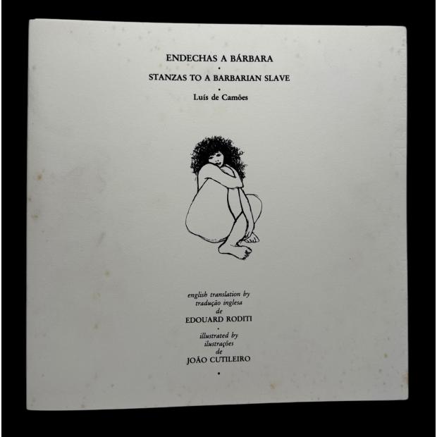 CAMÕES, Luis de. - ENDECHAS A BÁRBARA. STANZAS TO A BARBARIAN SLAVE. Tradução inglesa de Edouard Roditi. Ilustrações de João Cutileiro.