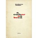 HELDER, Herberto. - A COLHER NA BOCA. 